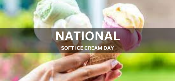 NATIONAL SOFT ICE CREAM DAY [राष्ट्रीय सॉफ्ट आइसक्रीम दिवस]